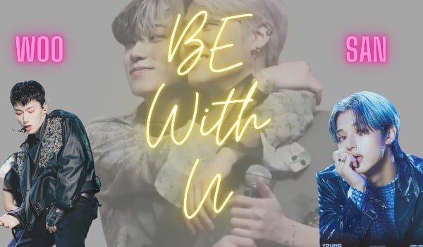 Be with you||ATEEZ°°Next part of take me home•