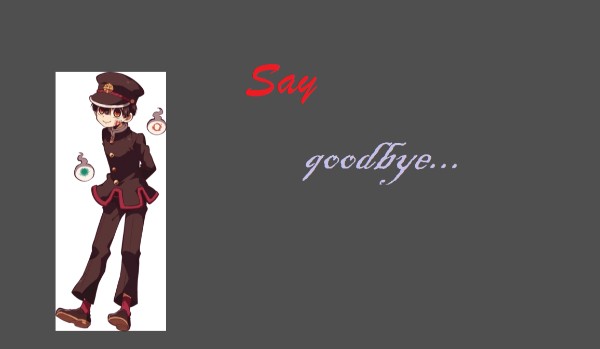 Say Goodbye… #3