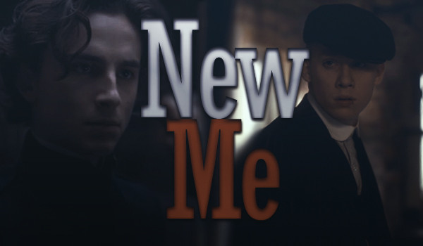 New Me — John Shelby [One Shot]