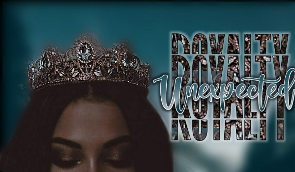 Unexpected royalty – Chapter Two