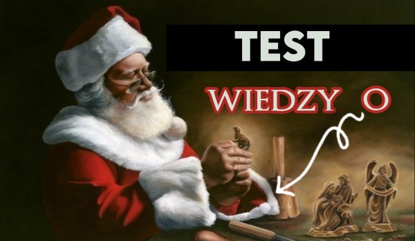 Test wiedzy o Świętym Mikołaju!