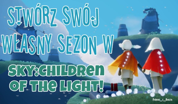 Stwórz swój własny sezon w grze Sky: Children of the light!
