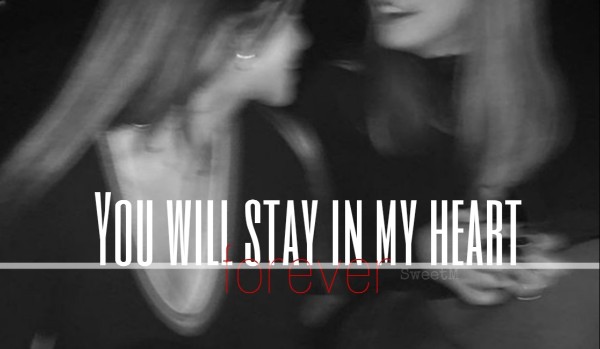 You will stay in my heart forever|One Shot