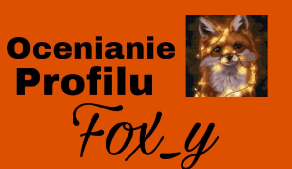 Ocenianie profili |~|Profil Fox_y|~|