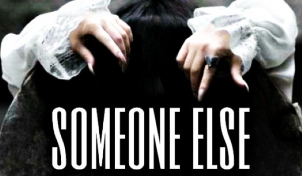 Cause you are someone else – chapter 16