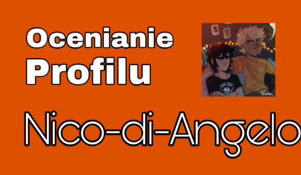 Ocenianie profili |~|Profil Nico-di-Angelo|~|