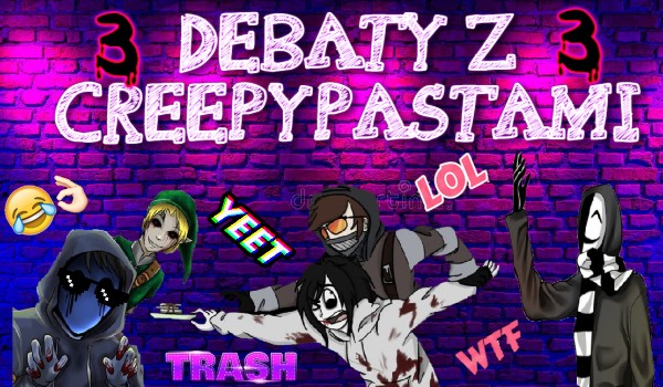 Debaty z creepypastami 3 #7