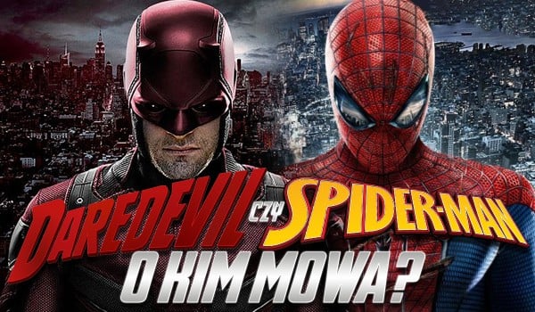 Daredevil czy Spider-Man – O kim mowa?