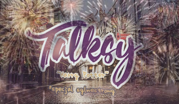 Talksy Harry Potter #specjał Sylwestrowy