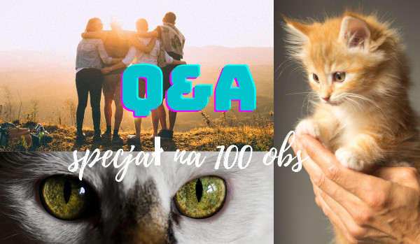 Q&A specjał na 100 obs! – odpowiedzi 2/?