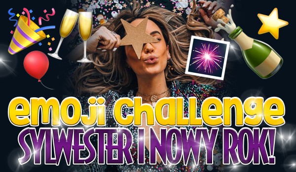 Emoji Challenge: Sylwester i Nowy Rok!
