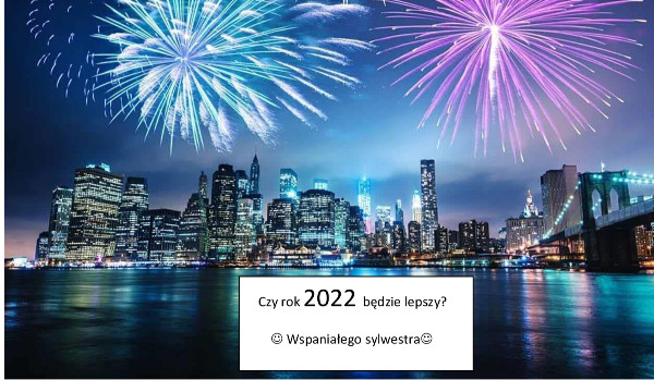 Czy rok 2022 będzie lepszy?