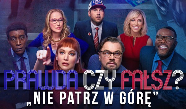 Prawda czy Fałsz? — „Nie patrz w górę”!