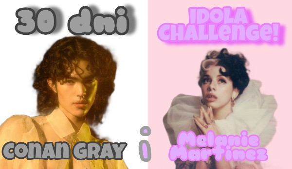 Melanie Martinez  i Conan Gray – 30 dni idola Challenge! #1