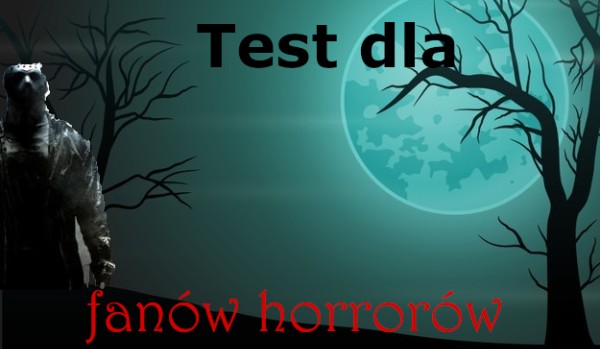 Test dla fanów horrorów