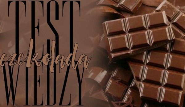 Test wiedzy o czekoladzie