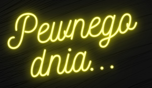 Pewnego dnia… #2
