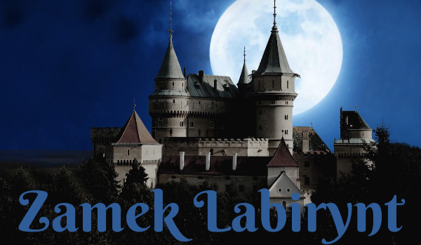 Zamek Labirynt|część 4