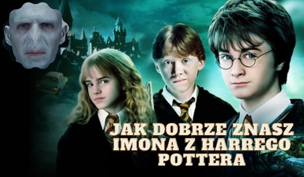Jak dobrze znasz imiona z Harrego Potterra?