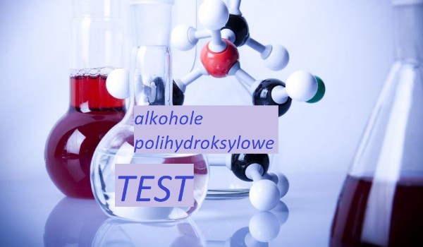 Alkohole polihydroksylowe TEST