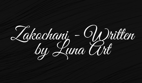 Zakochani -Written by Luna Art