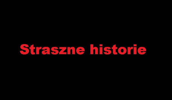 Straszne historie#4
