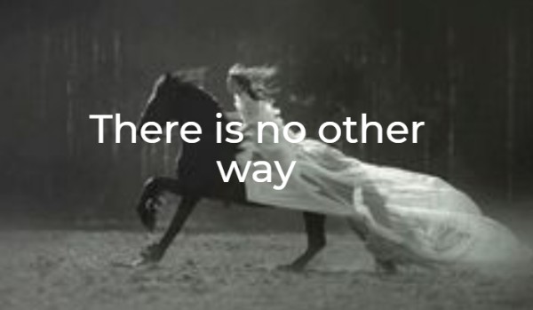 There is no other way #2