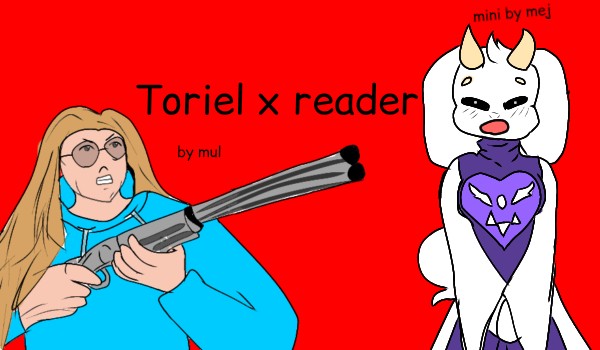 Toriel x reader #2