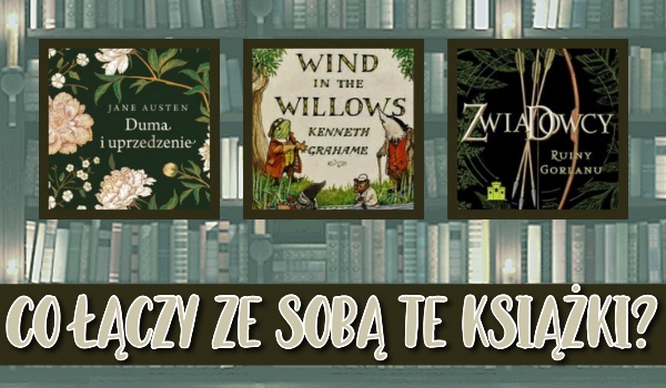 Co łączy ze sobą te książki?