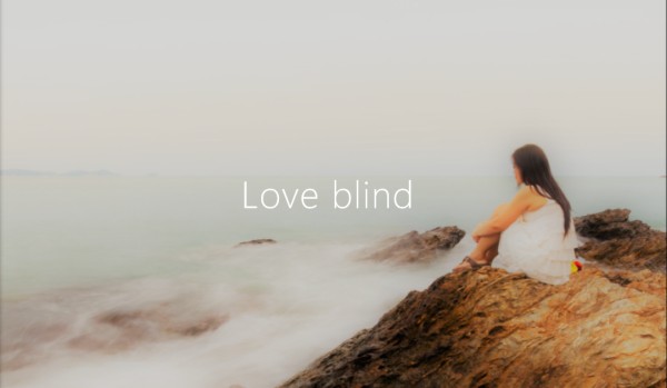 Love blind