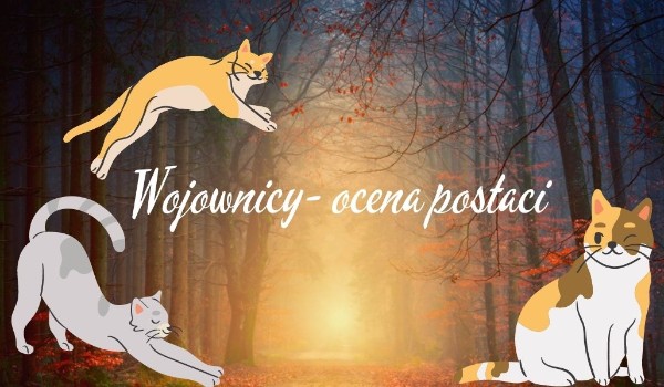 Wojownicy – Ocena postaci 2