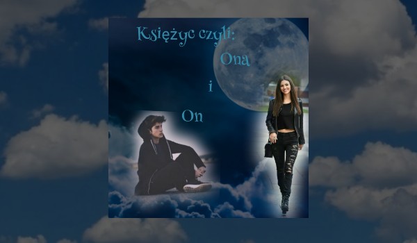 Księżyc: czyli ona i on#20