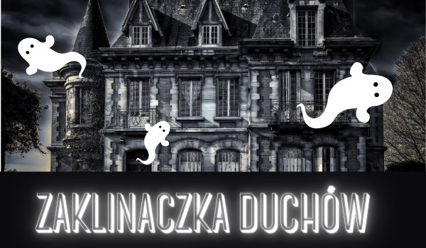 Zaklinaczka duchów