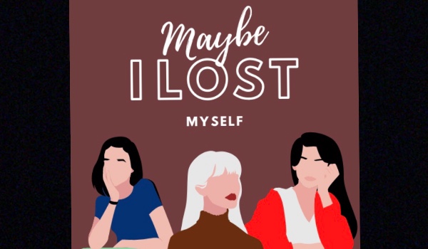 Maybe I Lost Myself ~2