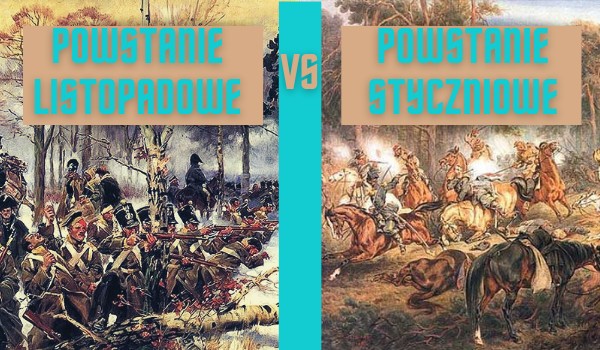 Powstanie Listopadowe vs Powstanie Styczniowe – porównanie