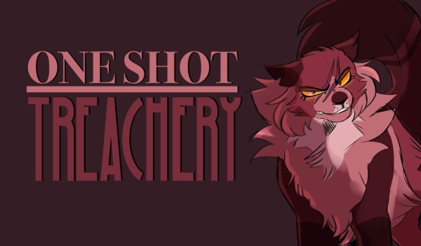 Treachery – one shot