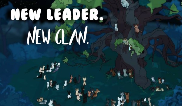 ~☆~New Leader. New Clan.—One Shot~☆~