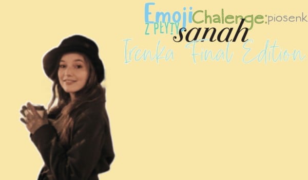 Emoji challenge: piosenki z płyty sanah „Irenka Final Edition”!