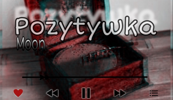 Pᴏᴢʏᴛʏᴡᴋᴀ/ Bᴀᴄᴋsᴛᴏʀʏ Mᴏᴏɴ #2