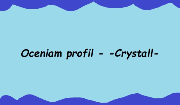 Oceniam Profil -Crystall-