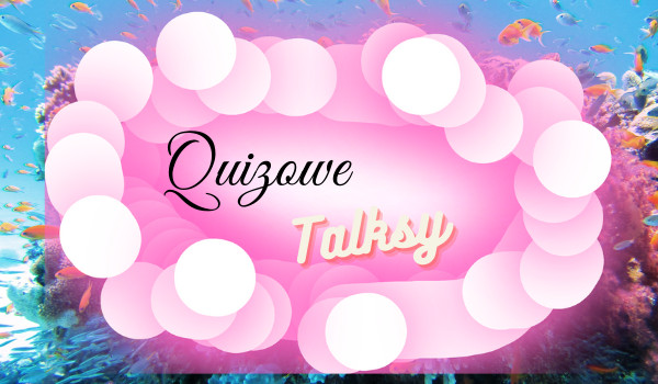 Quizowe Talksy- ZAPISY-OTWARTE