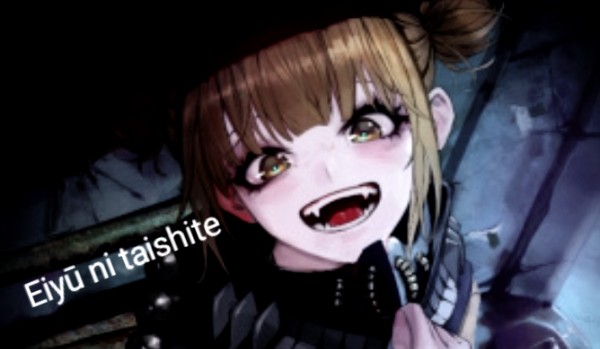 Eiyū ni taishite-Toga Himiko cz.2