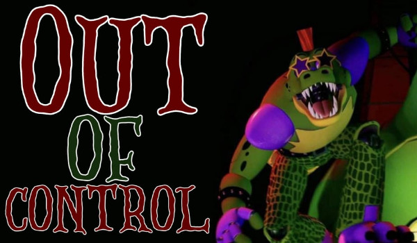 Out of Control — Montgomery Gator [One shot]