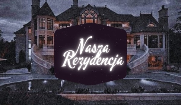 Nasza rezydencja