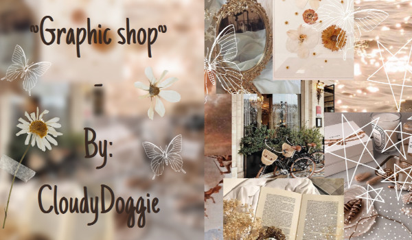 ~Graphic shop~ – By: CloudyDoggie