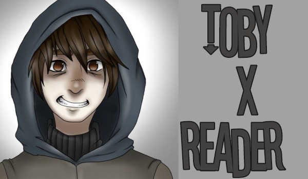 Toby x reader ~•pierwsze spotkanie•~