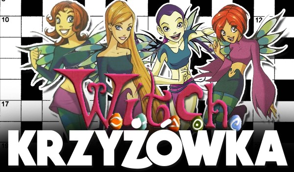 Krzyżówka – W.I.T.C.H. Czarodziejki