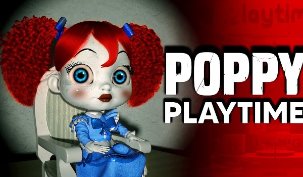 Czy Poppy z gry Poppy Playtime polubiła by Cię?