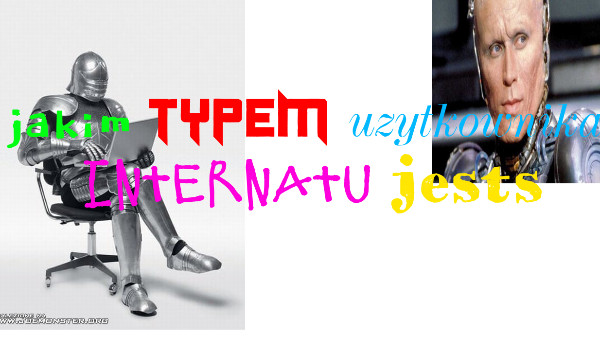 Jakim typem użytkownika internetu jesteś