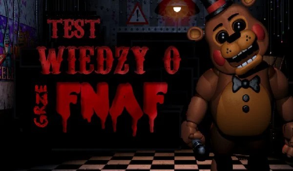 TEST WIEDZY FNAF